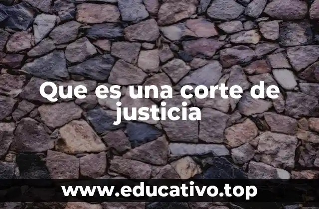 Que es una corte de justicia