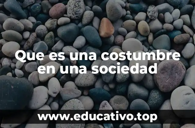 Que es una costumbre en una sociedad