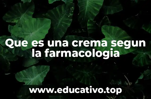Que es una crema segun la farmacologia