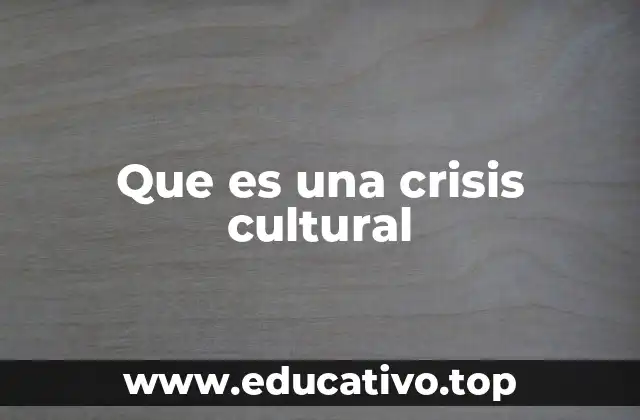 Que es una crisis cultural