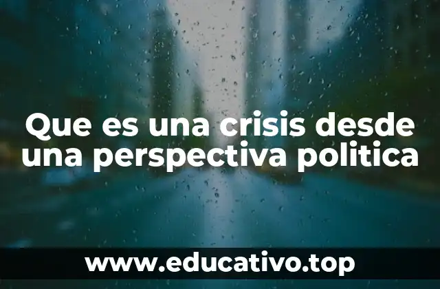 Que es una crisis desde una perspectiva politica