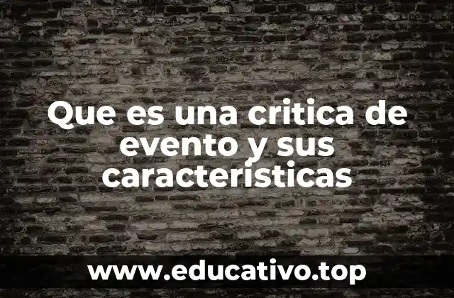Que es una critica de evento y sus caracteristicas