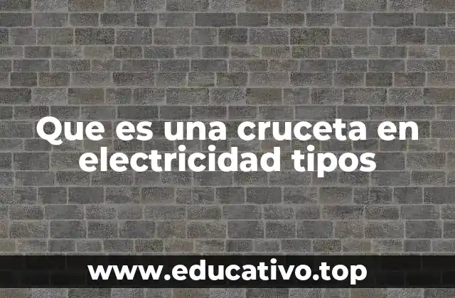 Que es una cruceta en electricidad tipos