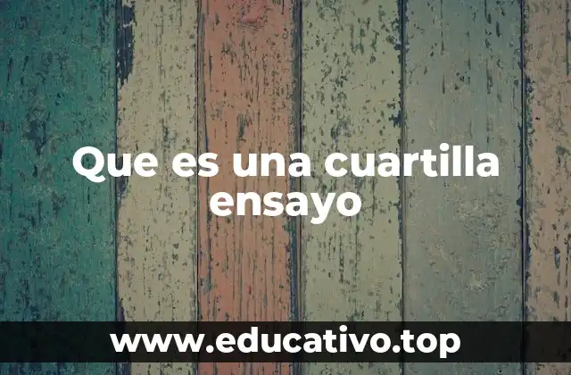 Que es una cuartilla ensayo