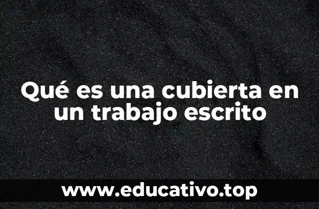 Qué es una cubierta en un trabajo escrito