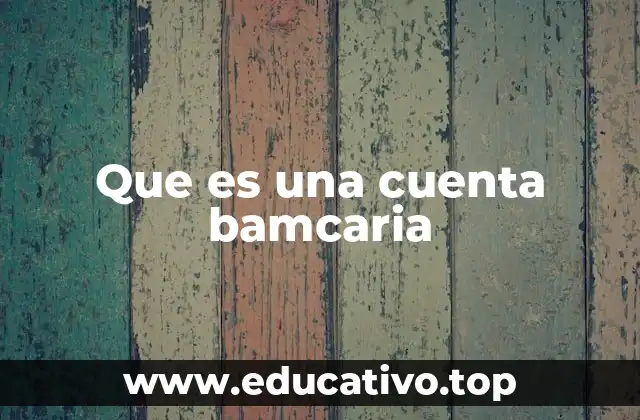 Que es una cuenta bamcaria