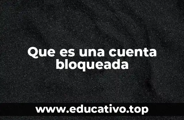 Que es una cuenta bloqueada