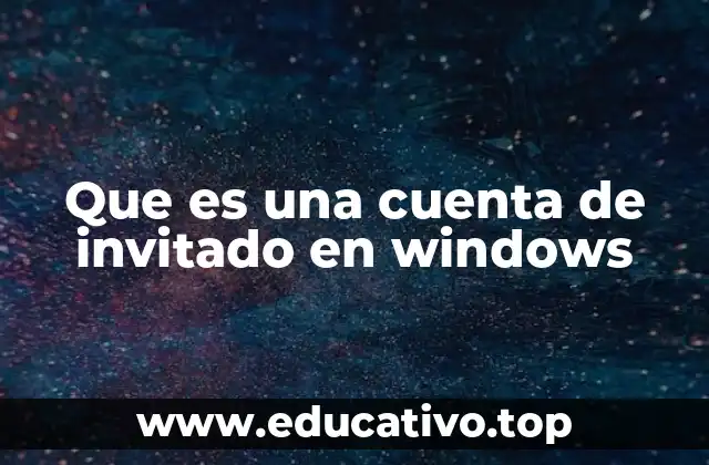 Que es una cuenta de invitado en windows
