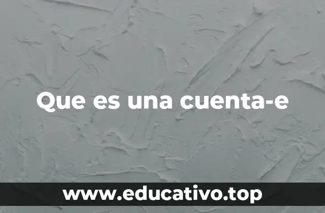 Que es una cuenta-e