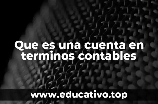 Que es una cuenta en terminos contables