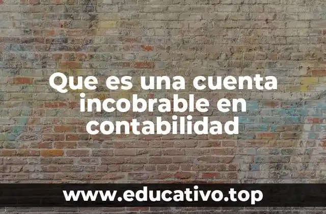 Que es una cuenta incobrable en contabilidad