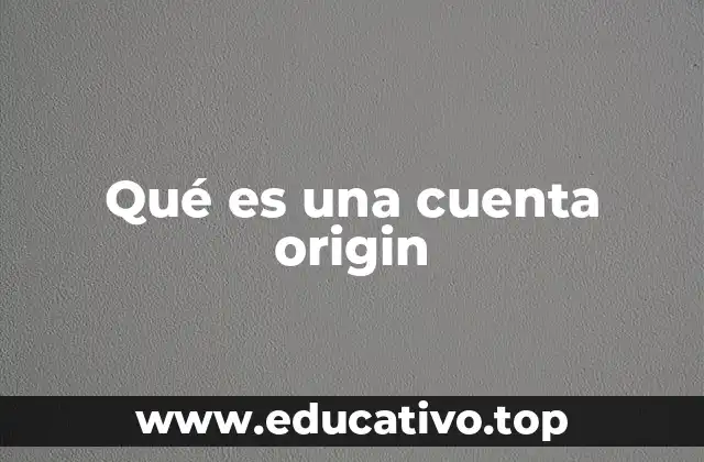 Qué es una cuenta origin