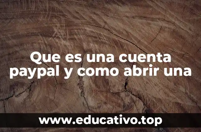 Que es una cuenta paypal y como abrir una
