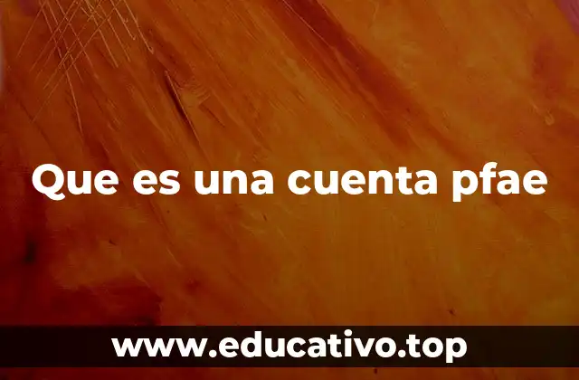 Que es una cuenta pfae