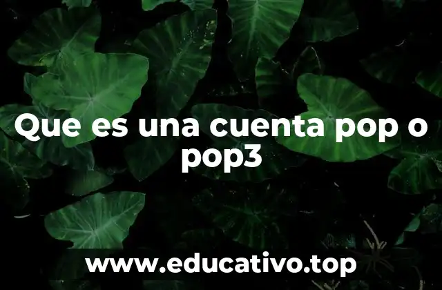Que es una cuenta pop o pop3