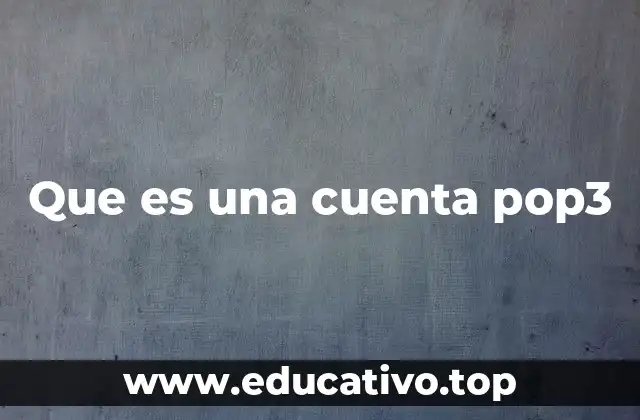 Que es una cuenta pop3