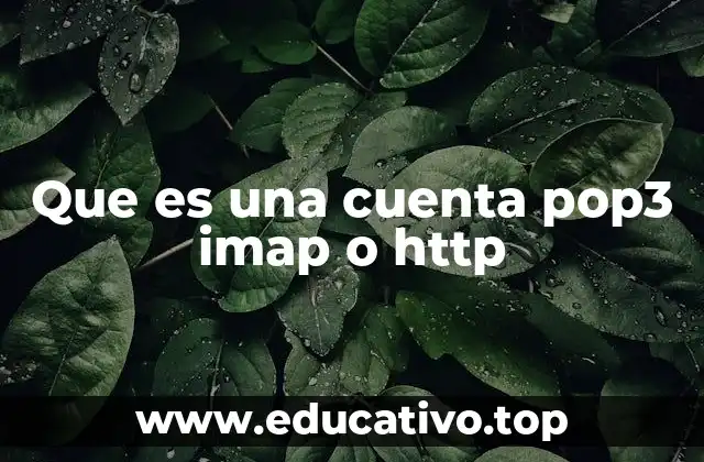 Que es una cuenta pop3 imap o http