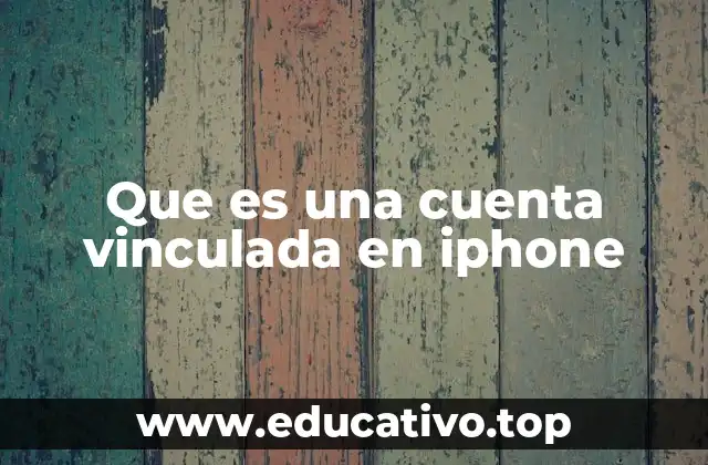 Que es una cuenta vinculada en iphone