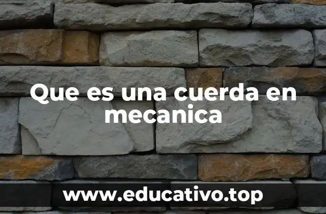 Que es una cuerda en mecanica