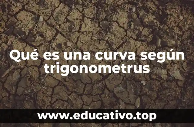 Qué es una curva según trigonometrus