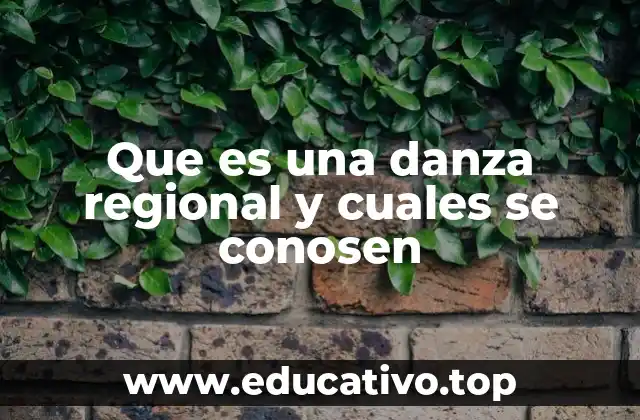 Que es una danza regional y cuales se conosen