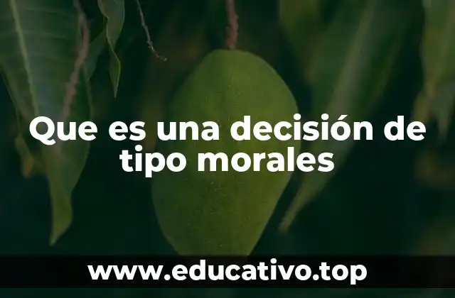 Que es una decisión de tipo morales