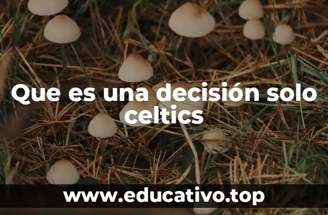 Que es una decisión solo celtics
