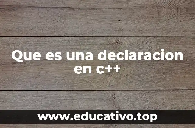 Que es una declaracion en c++
