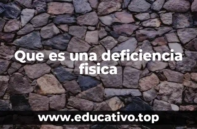 Que es una deficiencia fisica