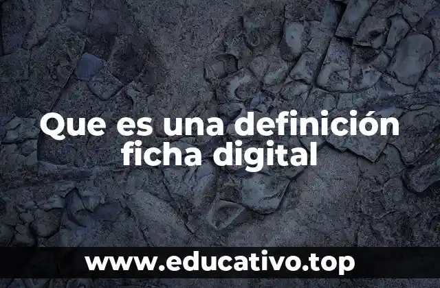 Que es una definición ficha digital