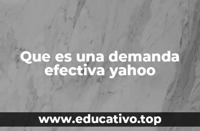 Que es una demanda efectiva yahoo