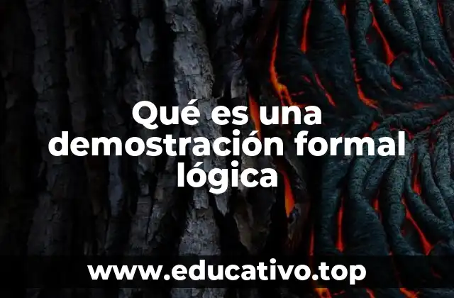 Qué es una demostración formal lógica