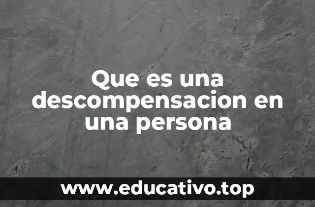 Que es una descompensacion en una persona
