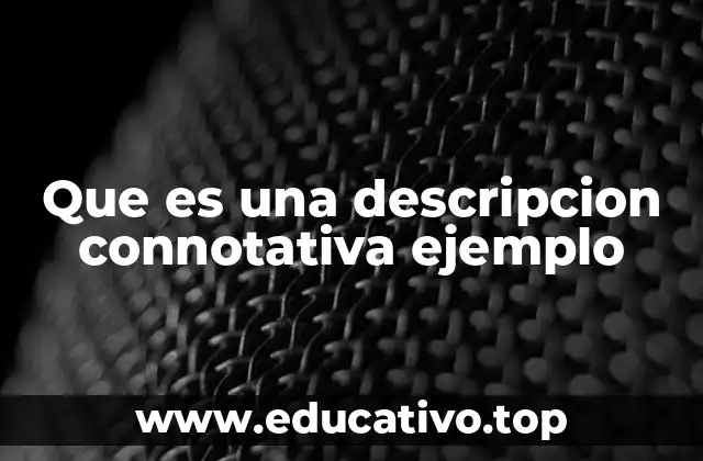 Que es una descripcion connotativa ejemplo