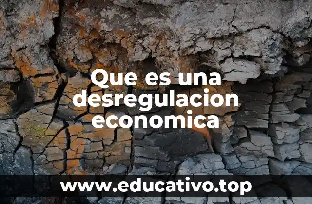 Que es una desregulacion economica