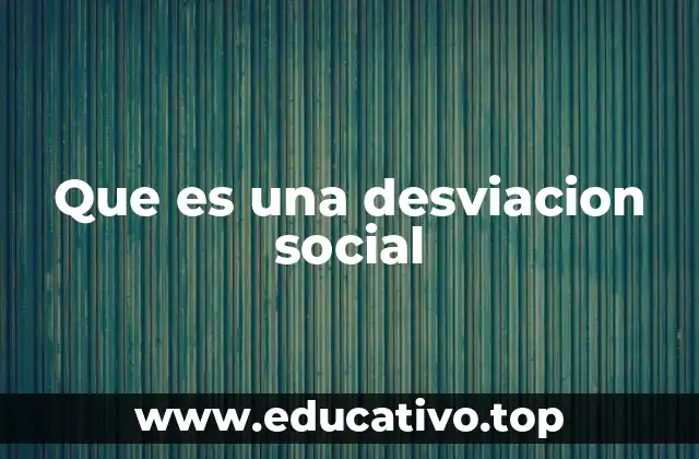 Que es una desviacion social