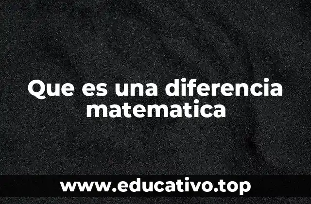 Que es una diferencia matematica