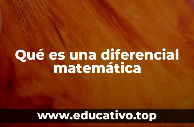 Qué es una diferencial matemática