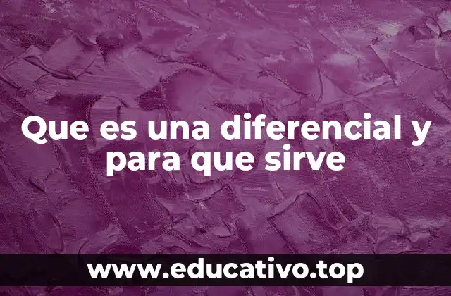 Que es una diferencial y para que sirve
