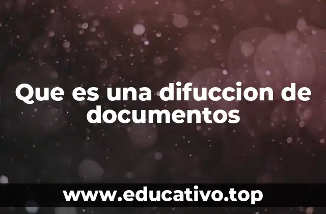 Que es una difuccion de documentos