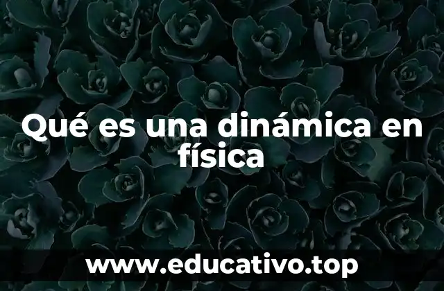 Qué es una dinámica en física