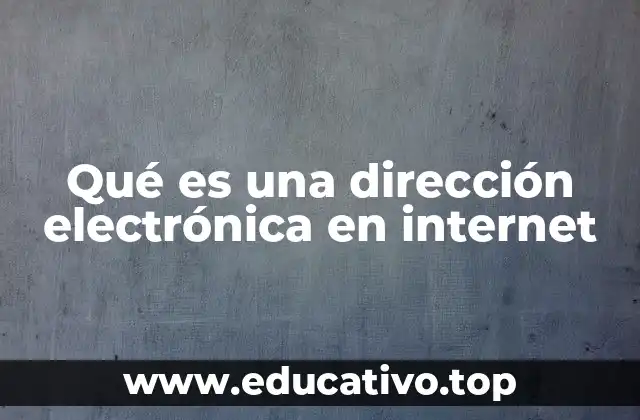 Qué es una dirección electrónica en internet