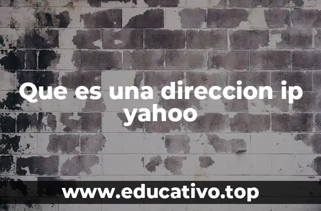 Que es una direccion ip yahoo