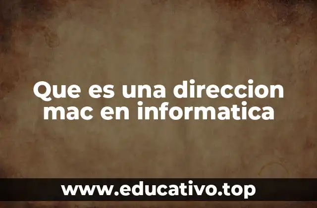 Que es una direccion mac en informatica