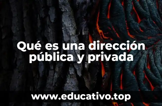 Qué es una dirección pública y privada