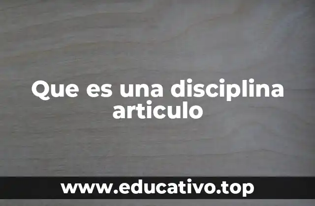 Que es una disciplina articulo