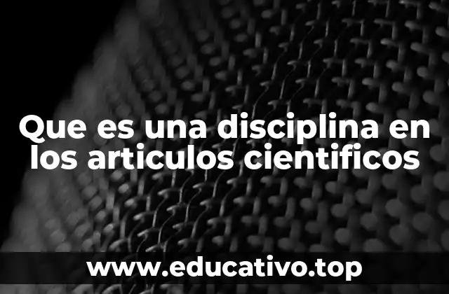 Que es una disciplina en los articulos cientificos