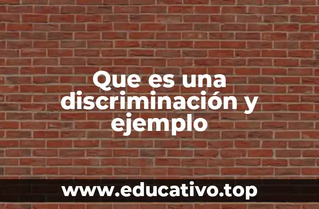 Que es una discriminación y ejemplo