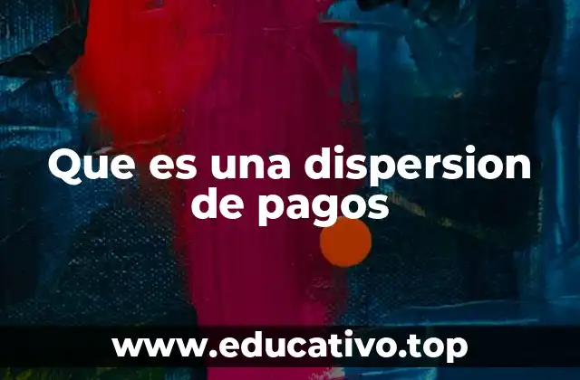 Que es una dispersion de pagos