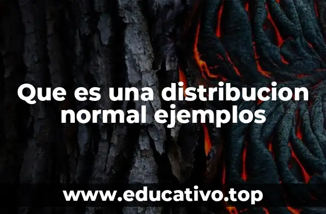 Que es una distribucion normal ejemplos